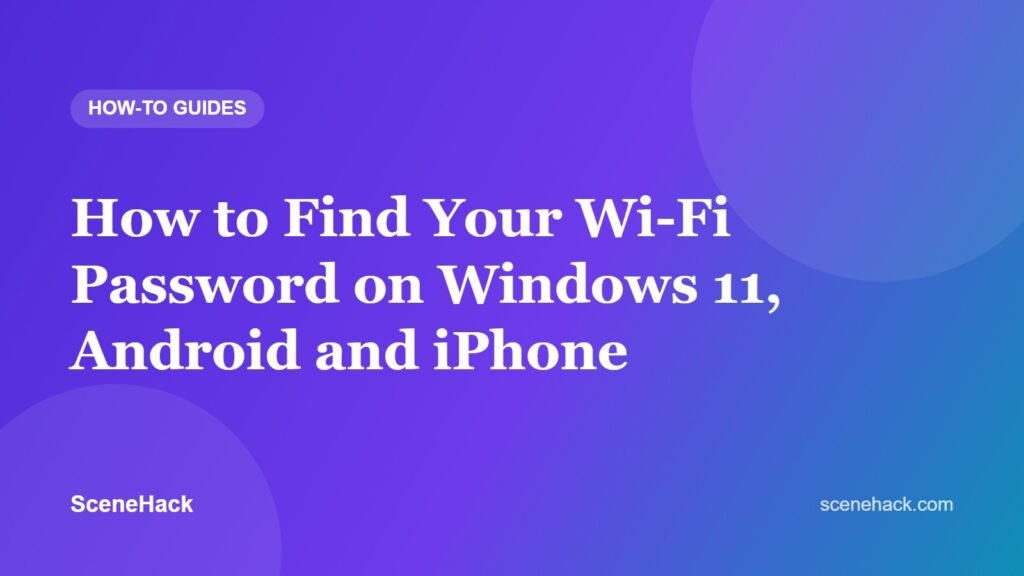 How to Find Your Wi-Fi Password on Windows 11, Android and iPhone