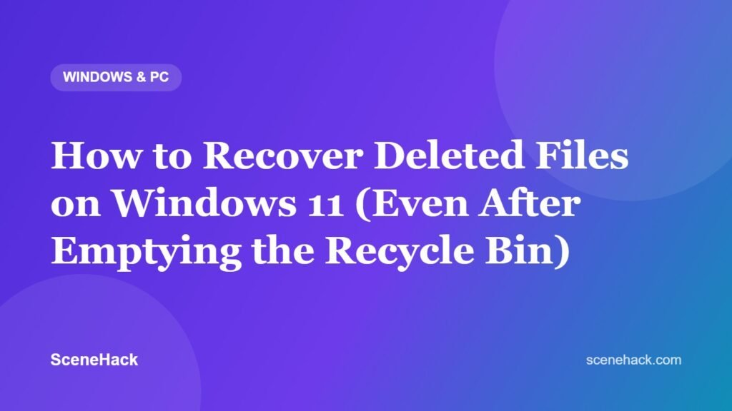 How to Recover Deleted Files on Windows 11 (Even After Emptying the Recycle Bin)