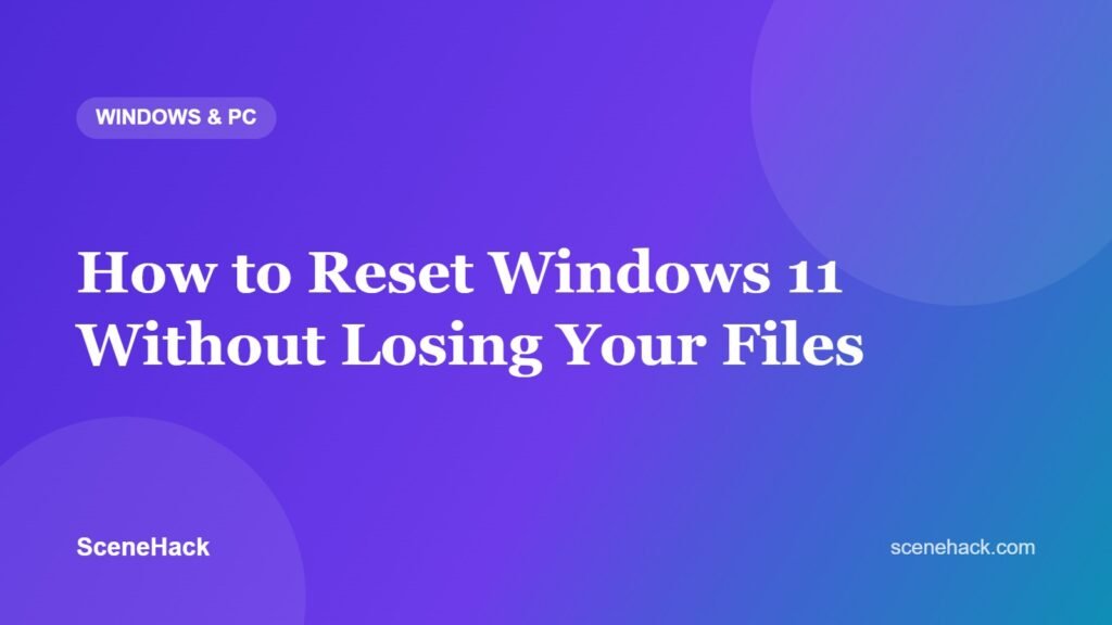 How to Reset Windows 11 Without Losing Your Files