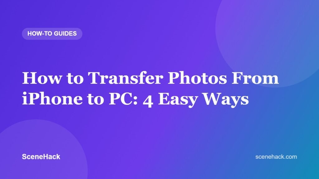 How to Transfer Photos From iPhone to PC: 4 Easy Ways